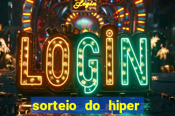 sorteio do hiper cap de hoje ao vivo